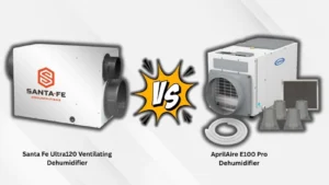 whole home dehumidifier comparison Santa Fe Ultra120 vs AprilAire E100